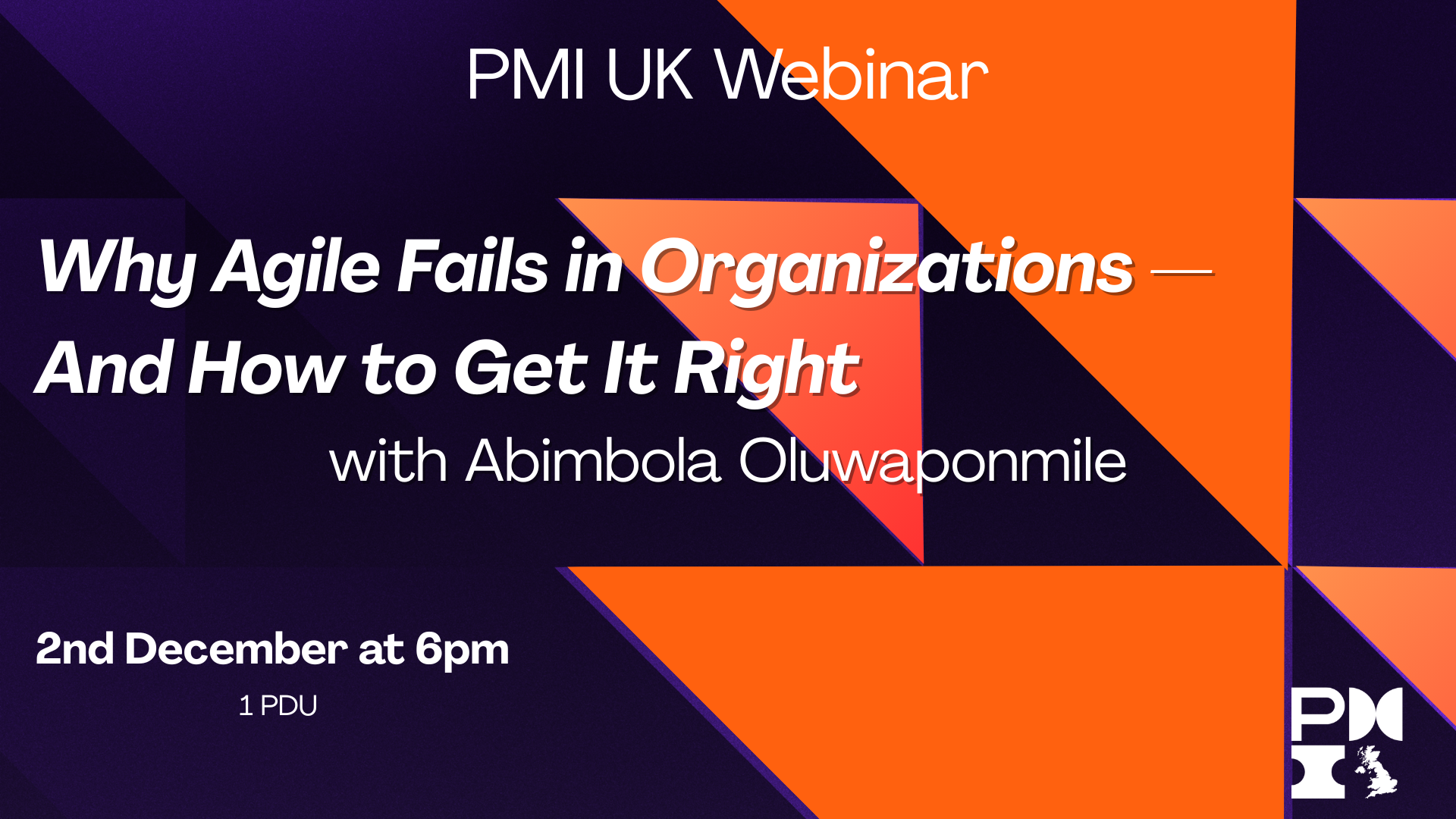 PMI UK Webinar: Why Agile Fails in Organizations — And How to Get It Right. 2nd December 2025