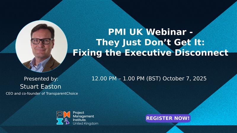 PMI UK Webinar: They Just Don’t Get It: Fixing the Executive Disconnect. 7th October 2025