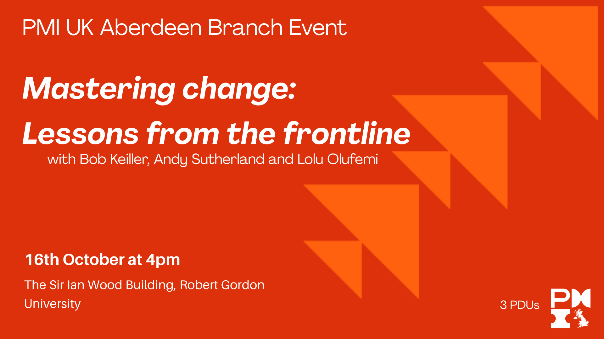 PMI UK Aberdeen Branch Event: Mastering change: Lessons from the frontline. 16th October 2025