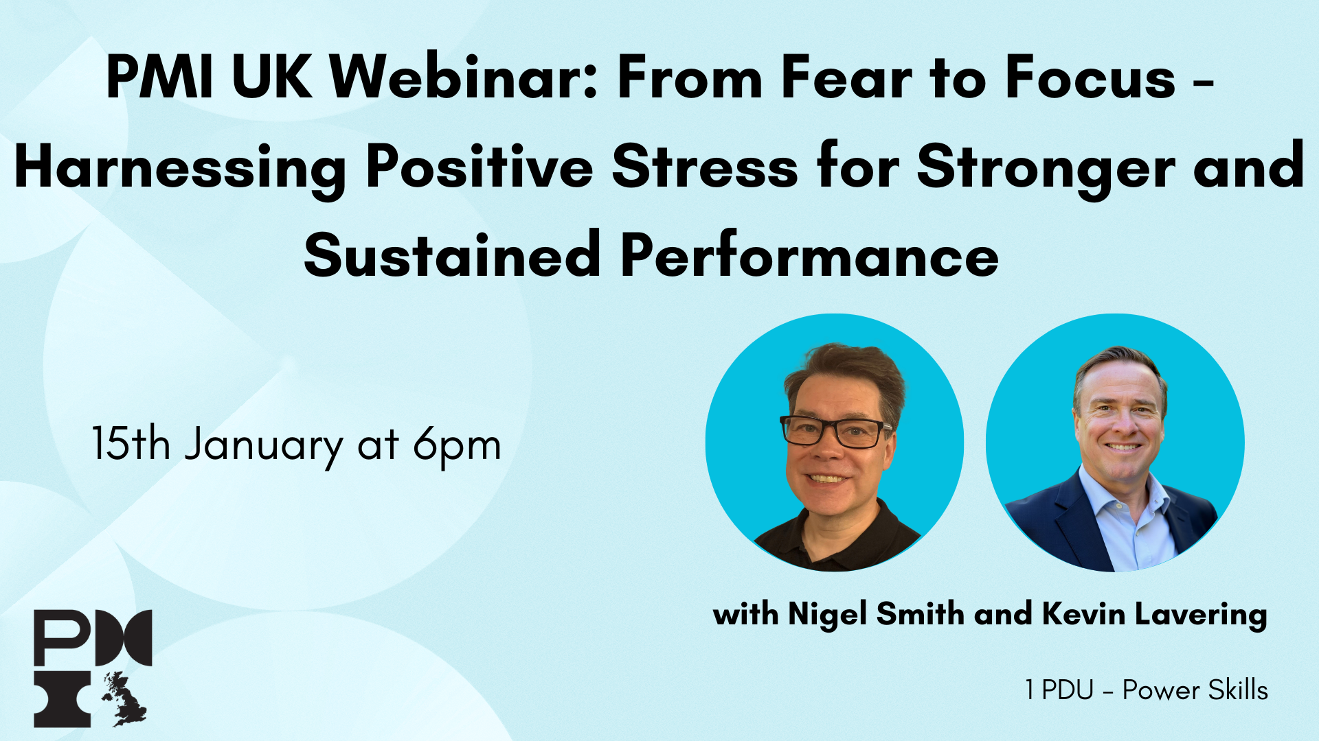 PMI UK Webinar: From Fear to Focus – Harnessing Positive Stress for Stronger and Sustained Performance. 15th January 2026