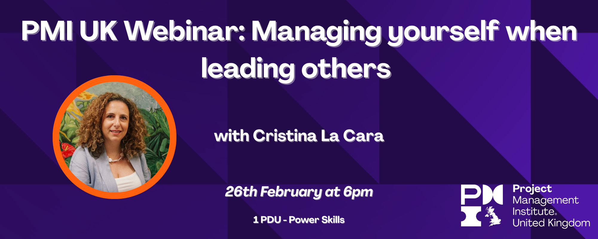 PMI UK Webinar: Managing yourself when leading others. 26th February 2026