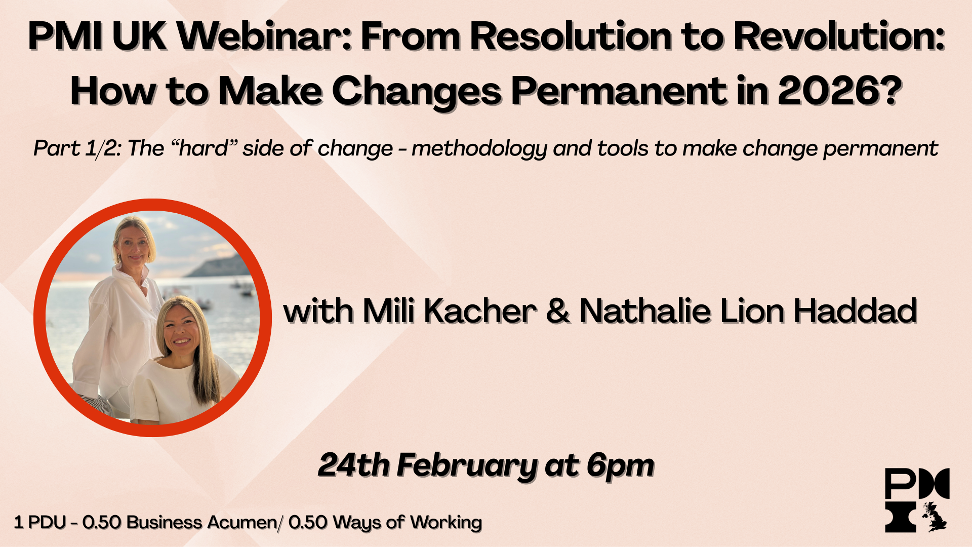 PMI UK Webinar: From Resolution to Revolution: How to Make Changes Permanent in 2026? Part 1. 24th February 2026