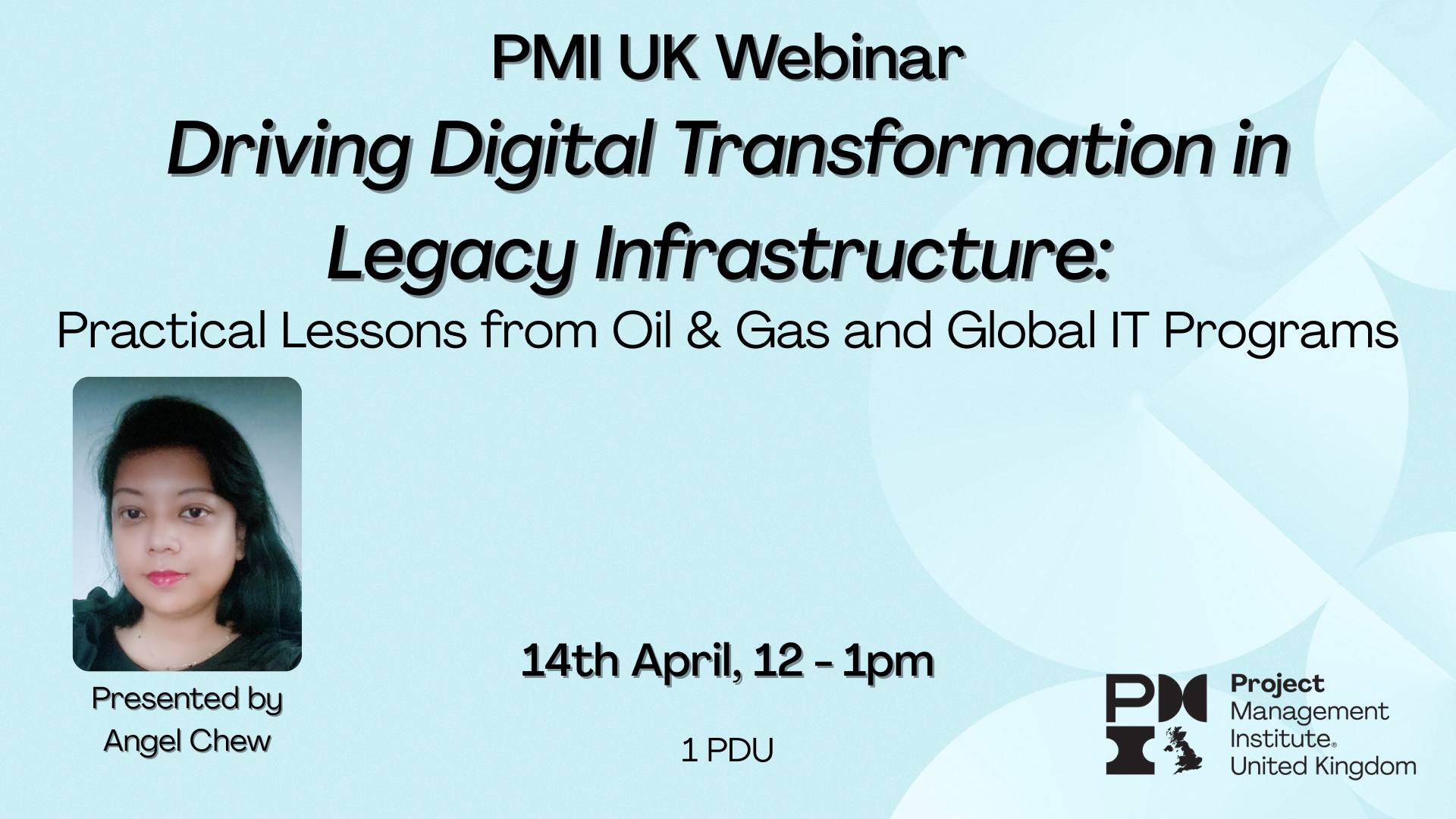 PMI UK Webinar: Driving Digital Transformation in Legacy Infrastructure: Practical Lessons from Oil & Gas and Global IT Programs. 14th April 2026