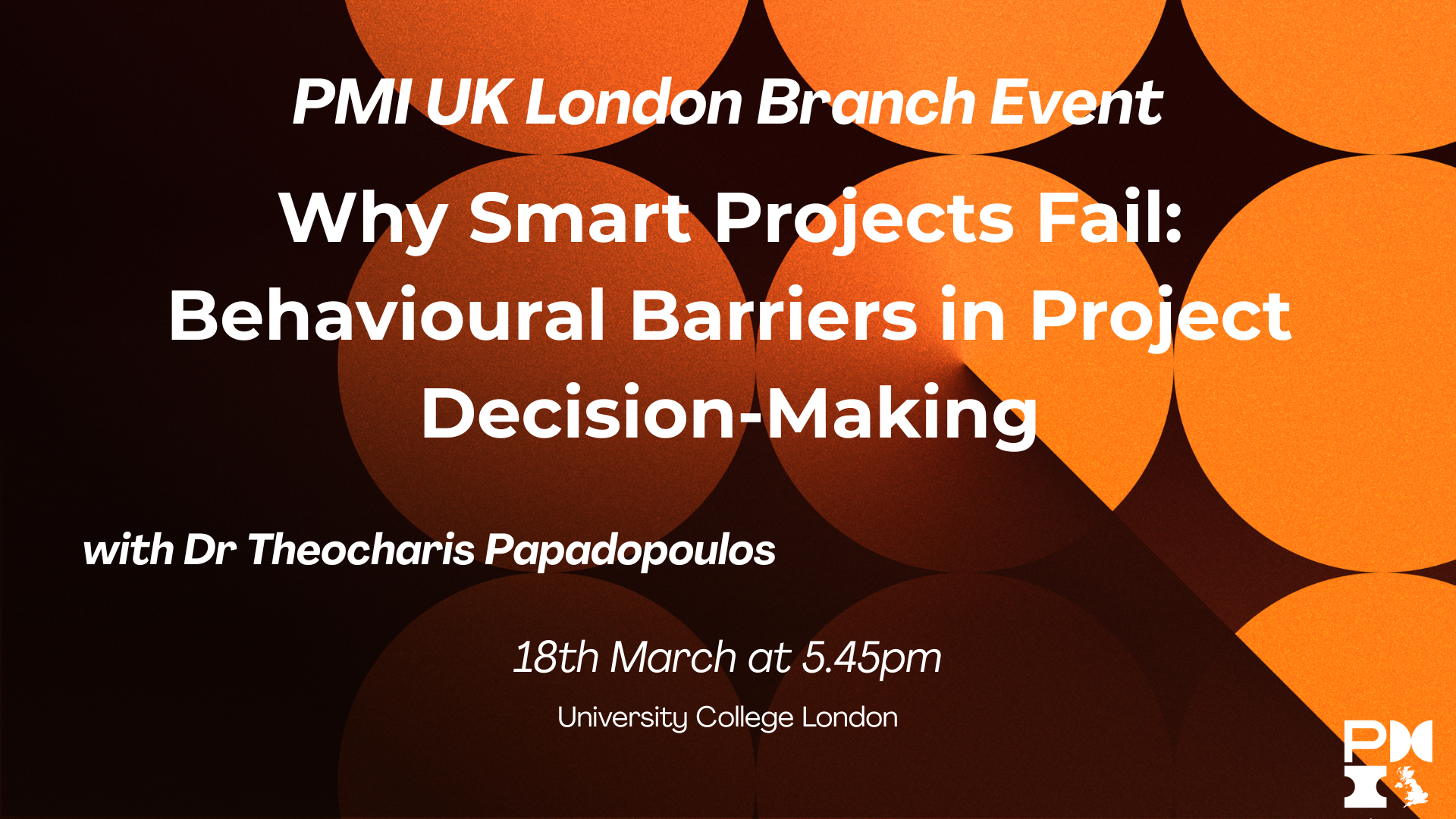 PMI UK London Branch Event: Why Smart Projects Fail: Behavioural Barriers in Project Decision-Making. 18th March 2026