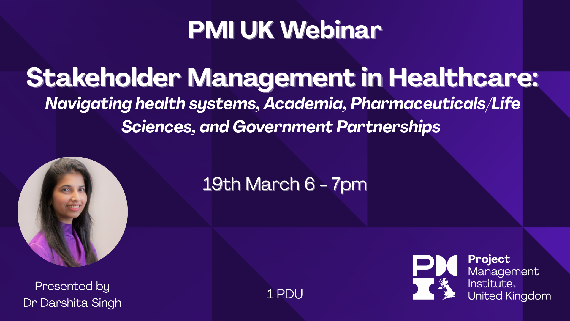 PMI UK Webinar: Stakeholder Management in Healthcare: Navigating health systems, Academia, Pharmaceuticals/Life Sciences, and Government Partnerships. 19th March 2026