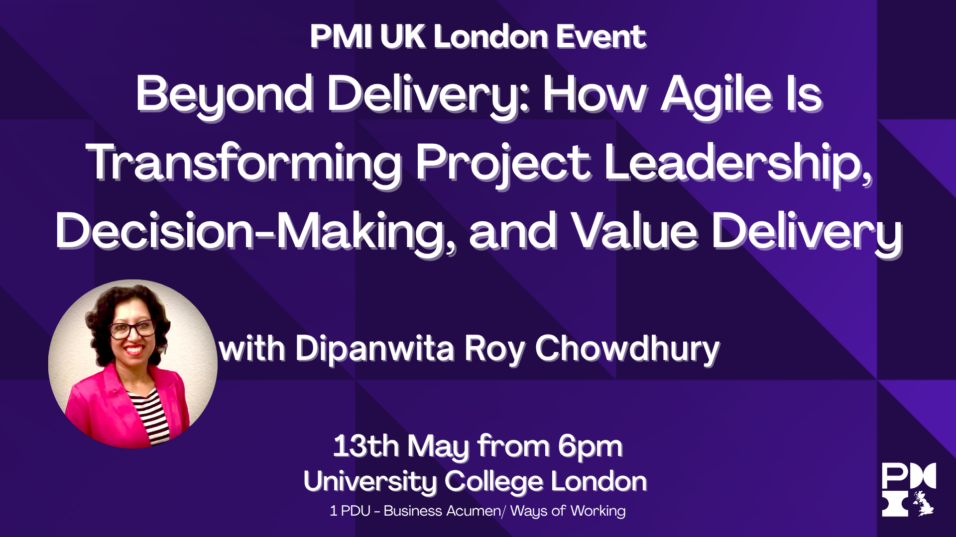 PMI UK London Branch Event: Beyond Delivery: How Agile Is Transforming Project Leadership, Decision-Making, and Value Delivery. 13th May 2026