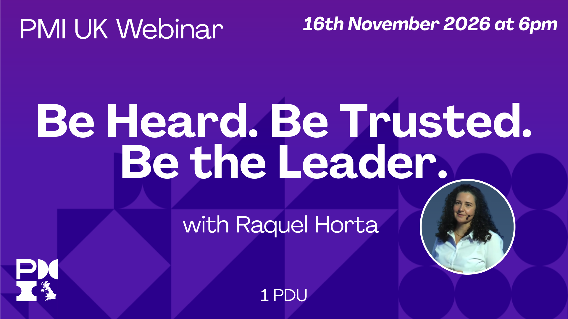 PMI UK Webinar: Be Heard. Be Trusted. Be the Leader. 16th November 2026