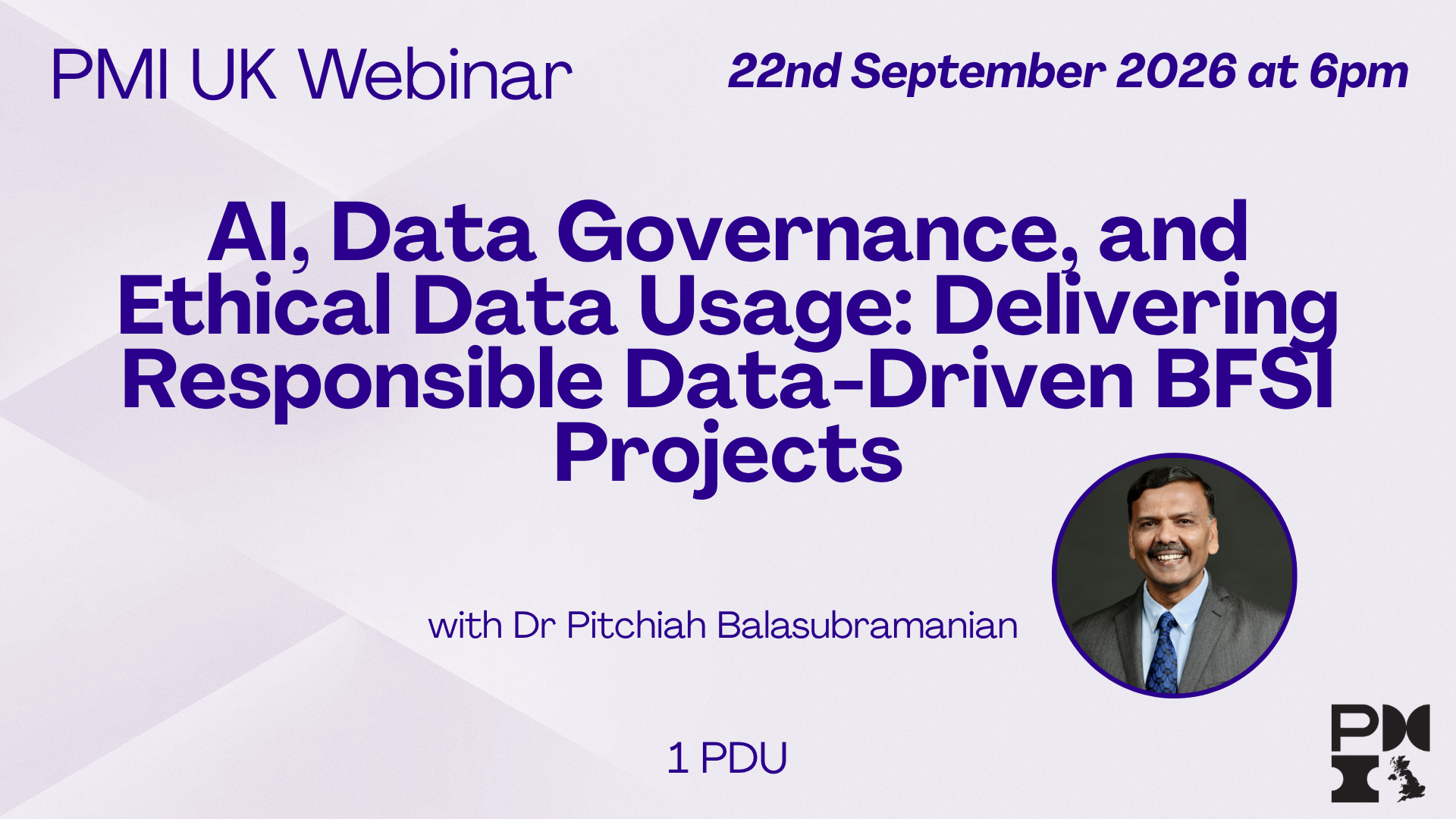 PMI UK Webinar: AI, Data Governance, and Ethical Data Usage: Delivering Responsible Data-Driven BFSI Projects. 22nd September 2026