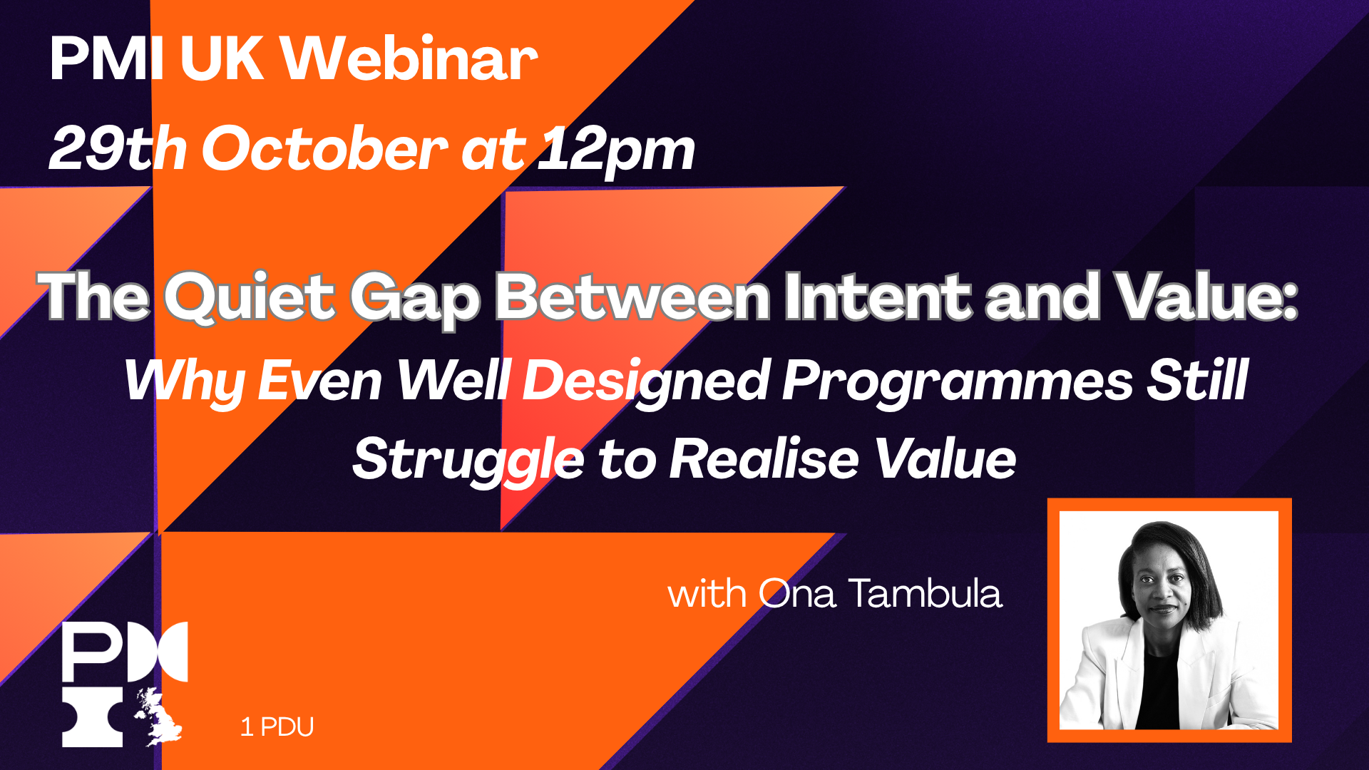PMI UK Webinar: The Quiet Gap Between Intent and Value: Why Even Well Designed Programmes Still Struggle to Realise Value. 29th October 2026